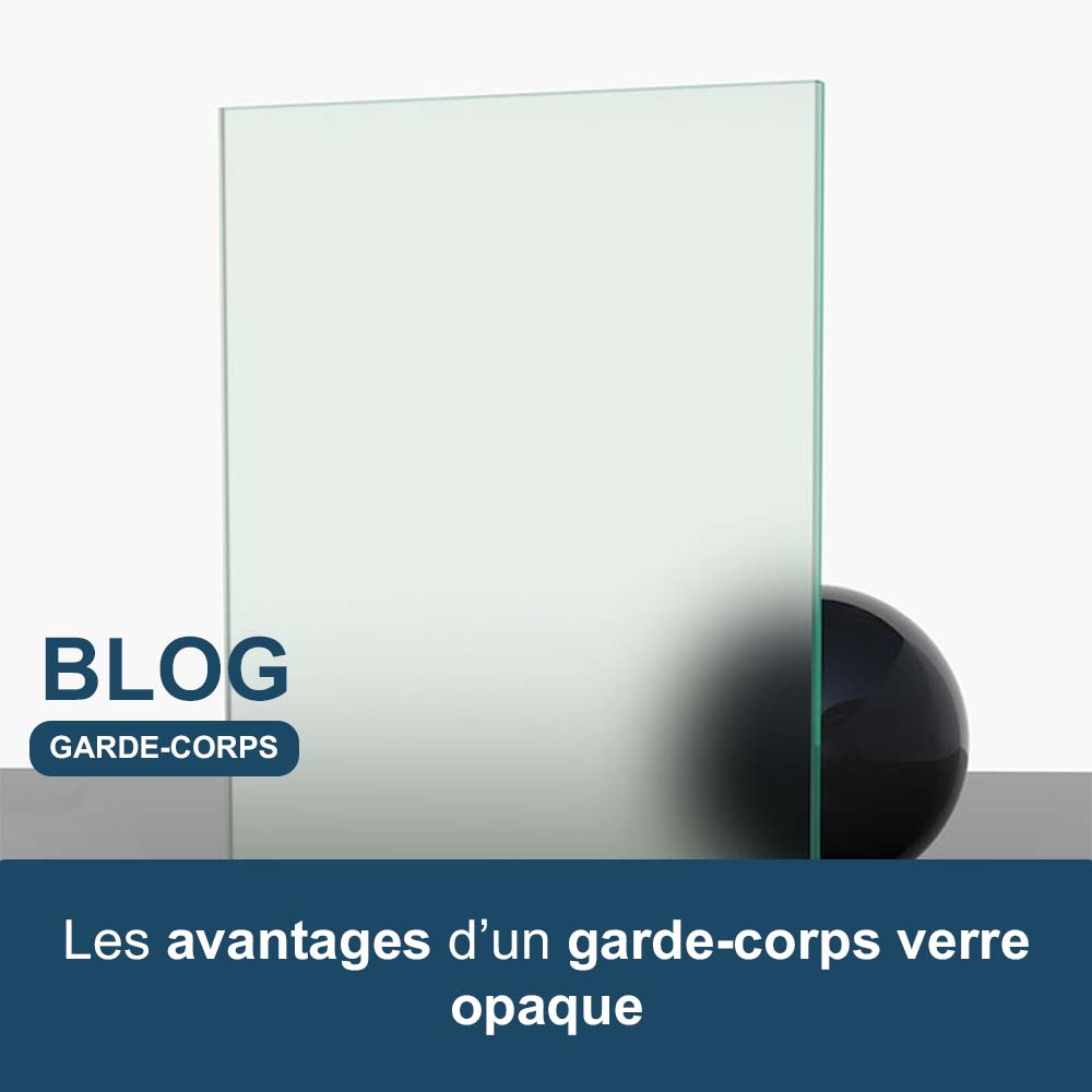 Vignette blog - les avantages d'un garde-corps verre opaque